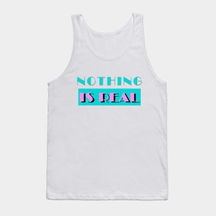 Nothing Is Real - Nihilist 80s Parody Logo Design Tank Top